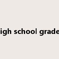 high school grades是什么意思