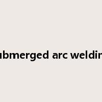 submerged arc welding是什么意思