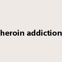 heroin addiction是什么意思