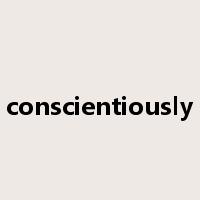conscientiously是什么意思