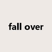 fall over是什么意思