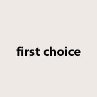 first choice是什么意思