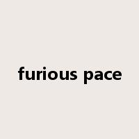 furious pace是什么意思