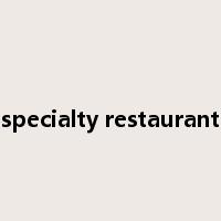 specialty restaurant是什么意思