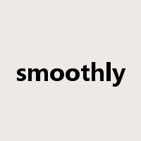 smoothly是什么意思