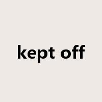 kept off是什么意思