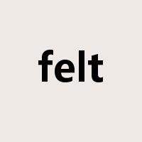 felt是什么意思