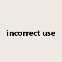 incorrect use是什么意思