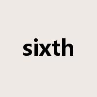 sixth是什么意思