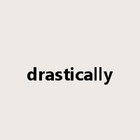 drastically是什么意思