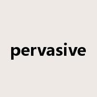 pervasive是什么意思
