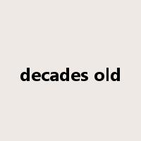 decades old是什么意思