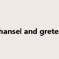 hansel and gretel是什么意思