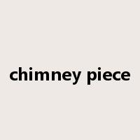 chimney piece是什么意思