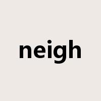 neigh是什么意思