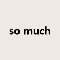 so much是什么意思