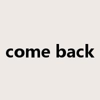 come back是什么意思
