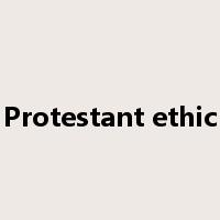 Protestant ethic是什么意思