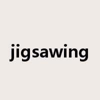 jigsawing是什么意思