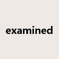 examined是什么意思