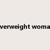 overweight woman是什么意思
