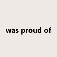 was proud of是什么意思