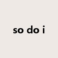 so do i是什么意思
