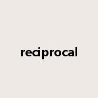 reciprocal是什么意思