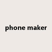phone maker是什么意思