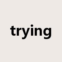 trying是什么意思