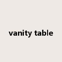 vanity table是什么意思