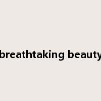 breathtaking beauty是什么意思