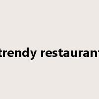 trendy restaurant是什么意思