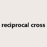 reciprocal cross是什么意思