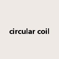 circular coil是什么意思