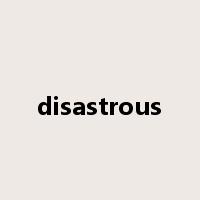 disastrous是什么意思