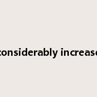 considerably increase是什么意思