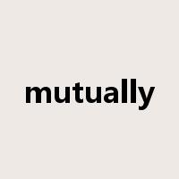 mutually是什么意思