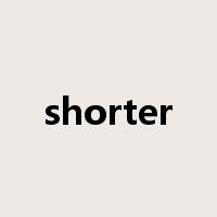 shorter是什么意思