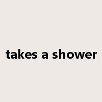 takes a shower是什么意思