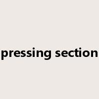 pressing section是什么意思