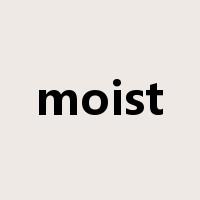 moist是什么意思