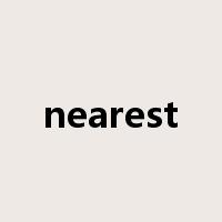nearest是什么意思