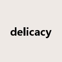 delicacy是什么意思