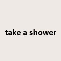 take a shower是什么意思