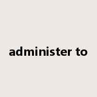 administer to是什么意思