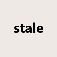 stale是什么意思