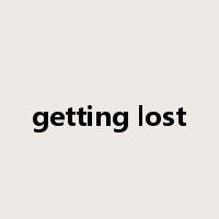getting lost是什么意思