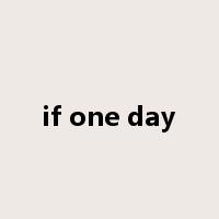 if one day是什么意思