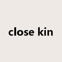 close kin是什么意思